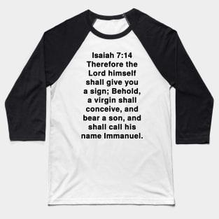 Isaiah 7:14  King James Version (KJV) Bible Verse Typography Baseball T-Shirt